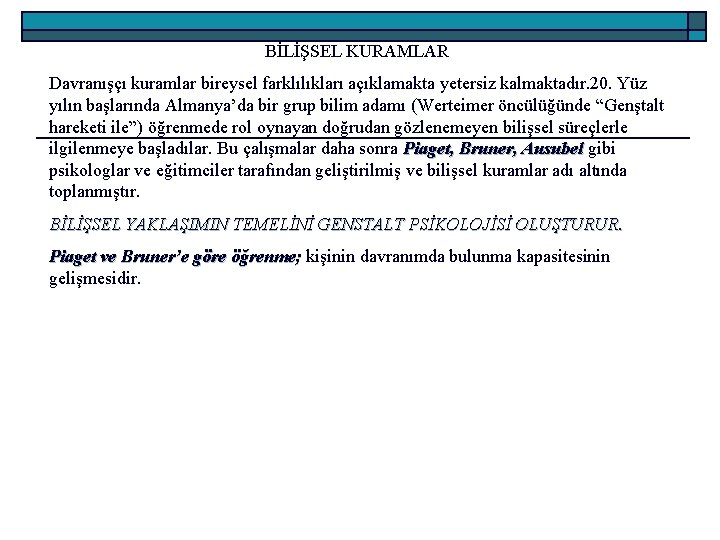 BİLİŞSEL KURAMLAR Davranışçı kuramlar bireysel farklılıkları açıklamakta yetersiz kalmaktadır. 20. Yüz yılın başlarında Almanya’da