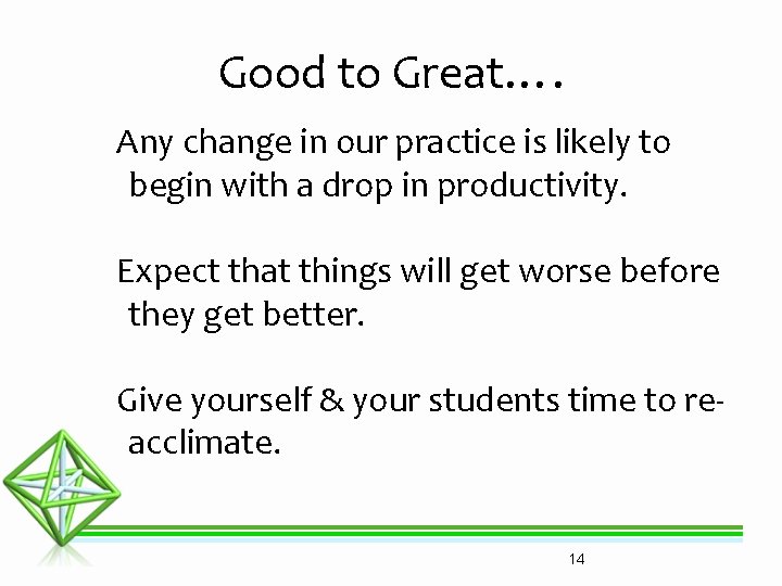 Good to Great…. Any change in our practice is likely to begin with a