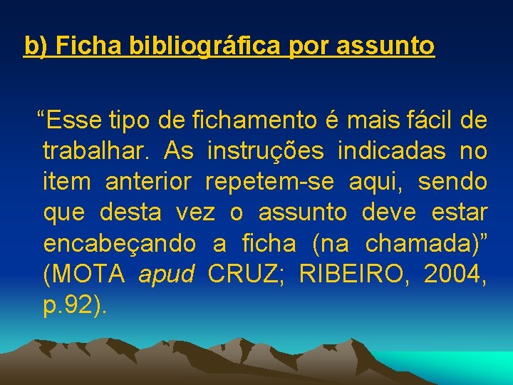 b) Ficha bibliográfica por assunto “Esse tipo de fichamento é mais fácil de trabalhar.