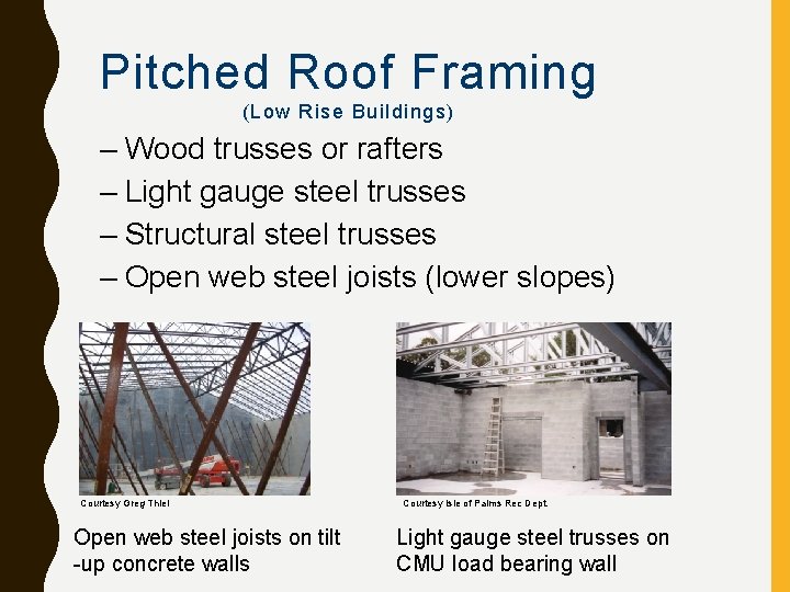 Pitched Roof Framing (Low Rise Buildings) – Wood trusses or rafters – Light gauge