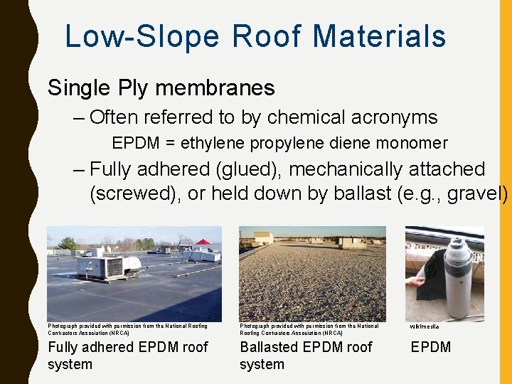 Low-Slope Roof Materials Single Ply membranes – Often referred to by chemical acronyms EPDM