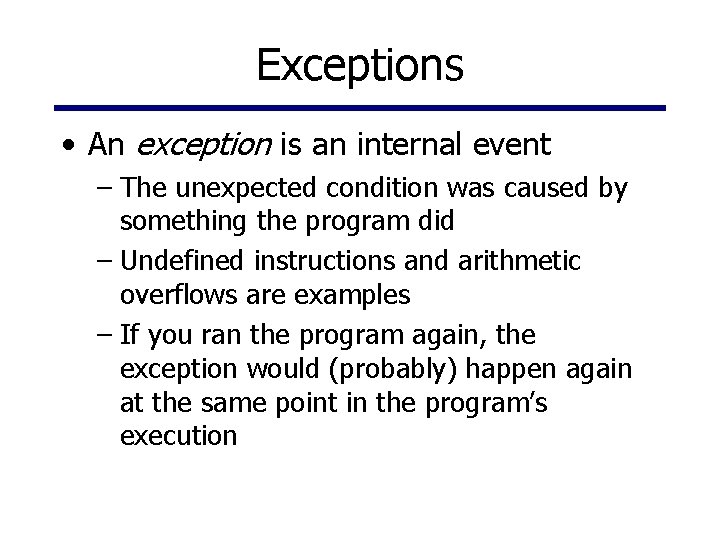 Exceptions • An exception is an internal event – The unexpected condition was caused