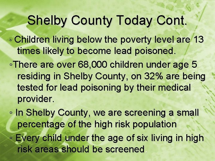 Shelby County Today Cont. ◦ Children living below the poverty level are 13 times