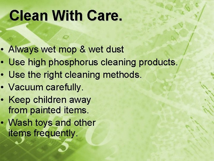 Clean With Care. • • • Always wet mop & wet dust Use high