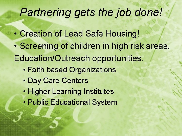 Partnering gets the job done! • Creation of Lead Safe Housing! • Screening of