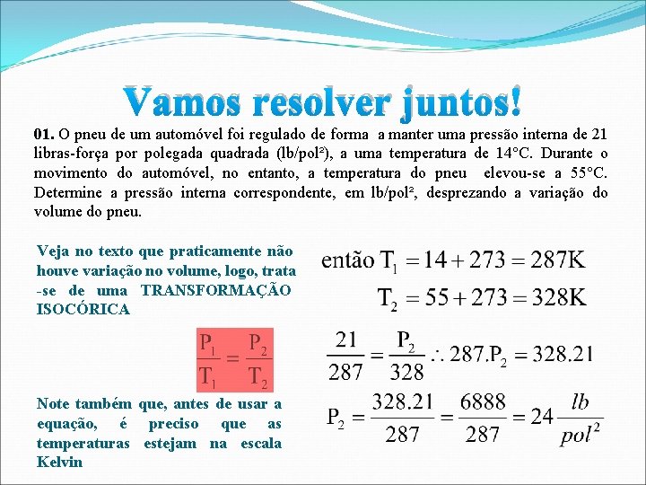 Vamos resolver juntos! 01. O pneu de um automóvel foi regulado de forma a