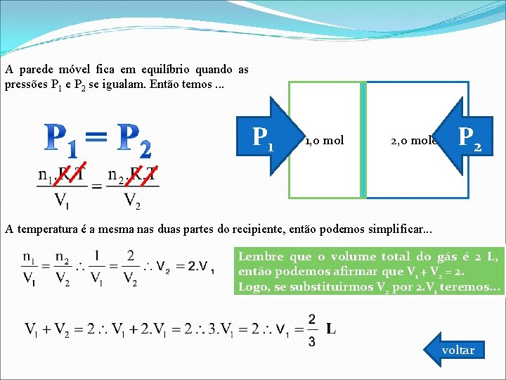 A parede móvel fica em equilíbrio quando as pressões P 1 e P 2