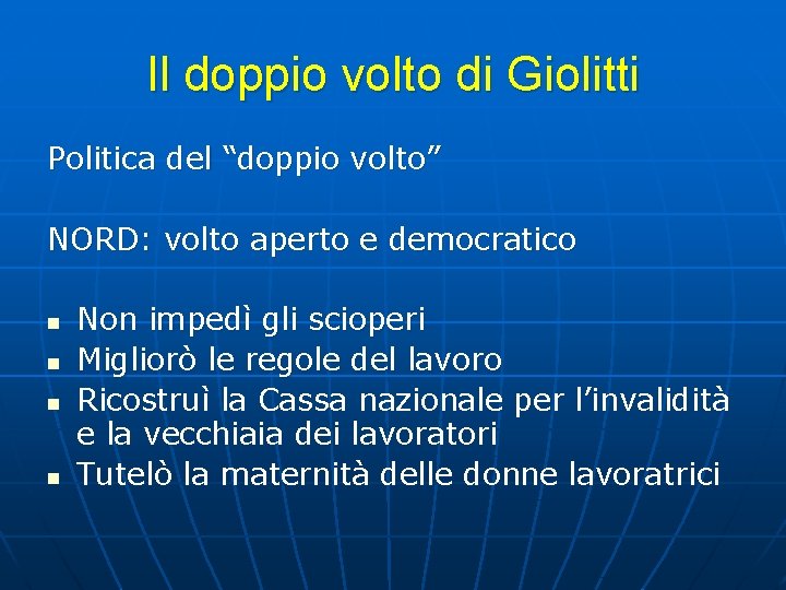 Il doppio volto di Giolitti Politica del “doppio volto” NORD: volto aperto e democratico