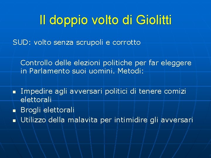 Il doppio volto di Giolitti SUD: volto senza scrupoli e corrotto Controllo delle elezioni