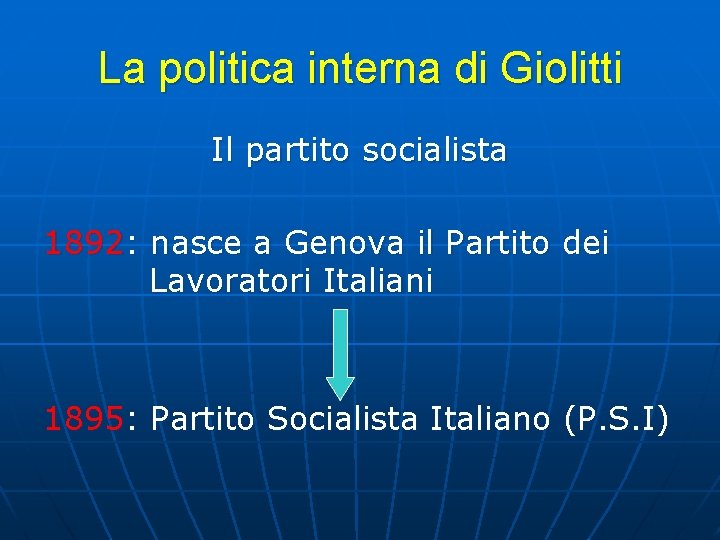 La politica interna di Giolitti Il partito socialista 1892: nasce a Genova il Partito