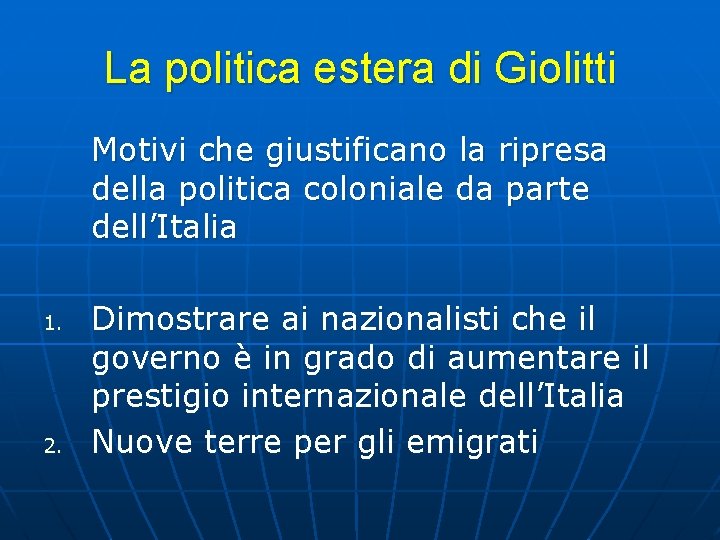 La politica estera di Giolitti Motivi che giustificano la ripresa della politica coloniale da