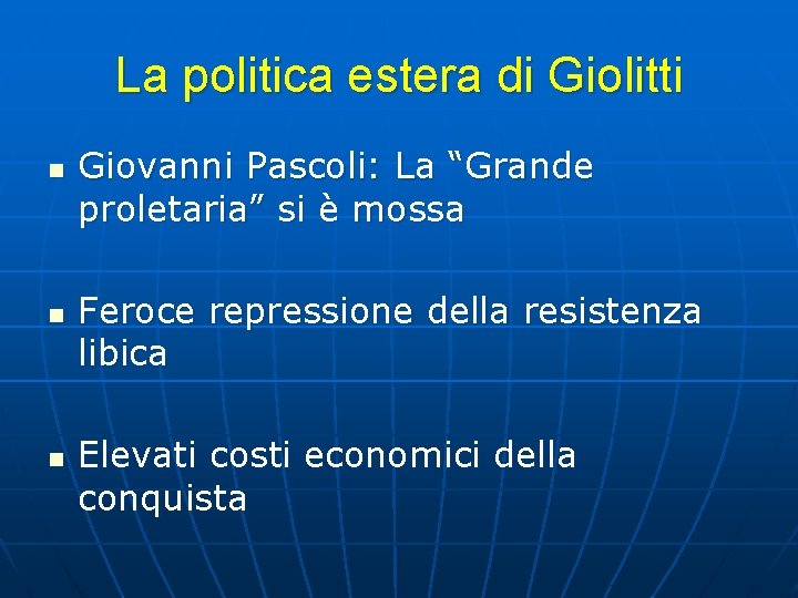 La politica estera di Giolitti n n n Giovanni Pascoli: La “Grande proletaria” si