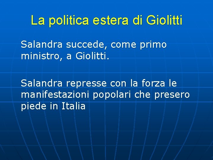 La politica estera di Giolitti Salandra succede, come primo ministro, a Giolitti. Salandra represse