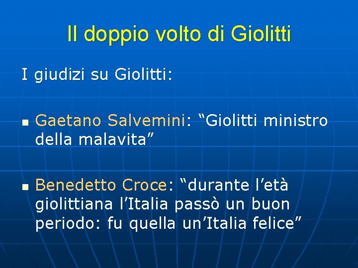 Il doppio volto di Giolitti I giudizi su Giolitti: n n Gaetano Salvemini: “Giolitti