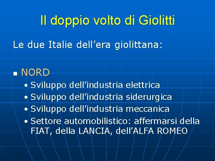 Il doppio volto di Giolitti Le due Italie dell’era giolittana: n NORD • Sviluppo