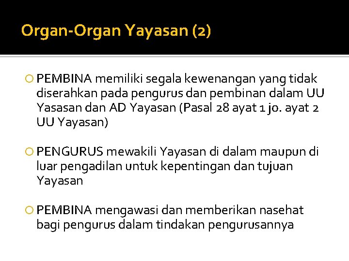 Organ-Organ Yayasan (2) PEMBINA memiliki segala kewenangan yang tidak diserahkan pada pengurus dan pembinan