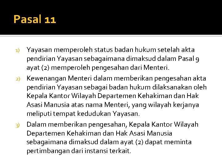 Pasal 11 Yayasan memperoleh status badan hukum setelah akta pendirian Yayasan sebagaimana dimaksud dalam