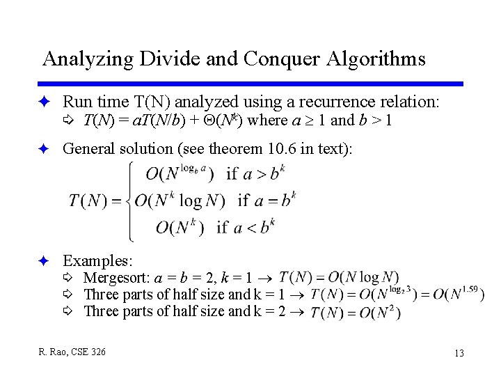 Analyzing Divide and Conquer Algorithms F Run time T(N) analyzed using a recurrence relation: Analyzing Divide and Conquer Algorithms F Run time T(N) analyzed using a recurrence relation: