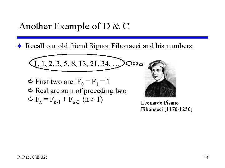 Another Example of D & C F Recall our old friend Signor Fibonacci and Another Example of D & C F Recall our old friend Signor Fibonacci and