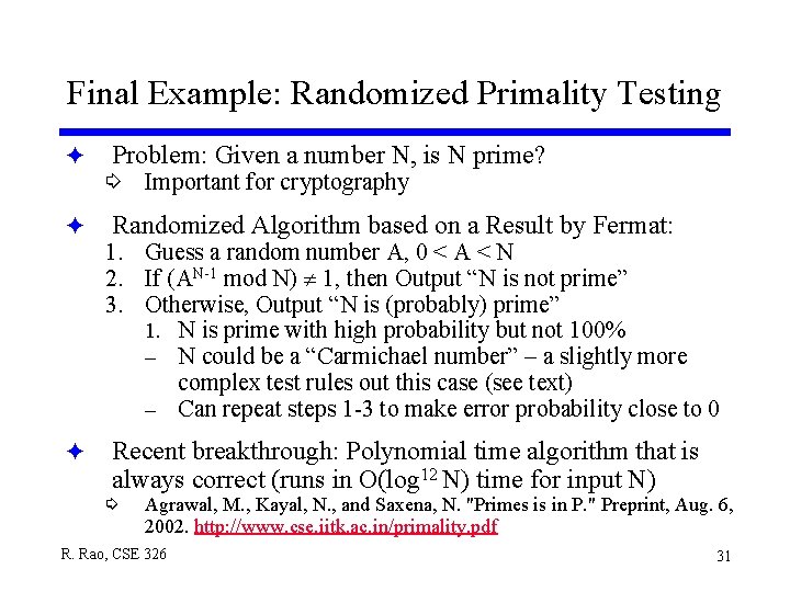 Final Example: Randomized Primality Testing F Problem: Given a number N, is N prime? Final Example: Randomized Primality Testing F Problem: Given a number N, is N prime?