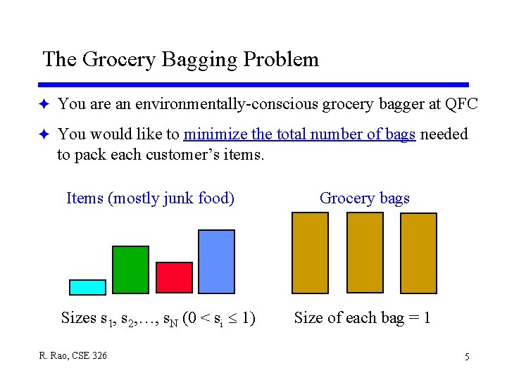 The Grocery Bagging Problem F You are an environmentally-conscious grocery bagger at QFC F The Grocery Bagging Problem F You are an environmentally-conscious grocery bagger at QFC F