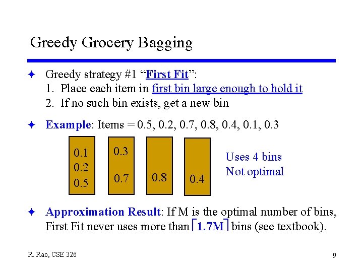 Greedy Grocery Bagging F Greedy strategy #1 “First Fit”: 1. Place each item in Greedy Grocery Bagging F Greedy strategy #1 “First Fit”: 1. Place each item in