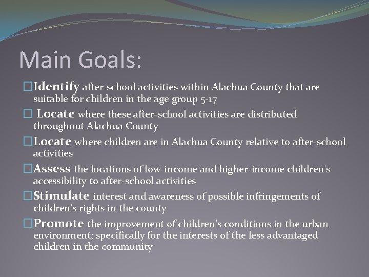 Main Goals: �Identify after-school activities within Alachua County that are suitable for children in