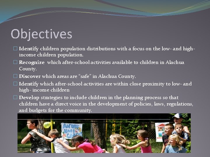 Objectives � Identify children population distributions with a focus on the low- and highincome