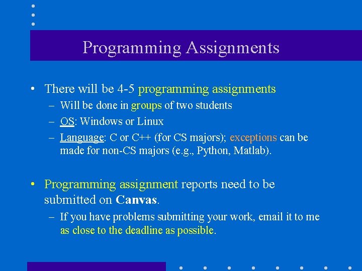 Programming Assignments • There will be 4 -5 programming assignments – Will be done