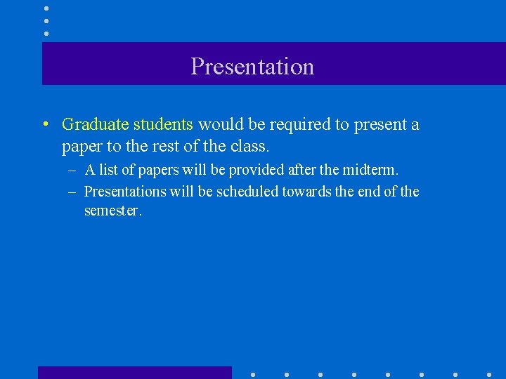 Presentation • Graduate students would be required to present a paper to the rest