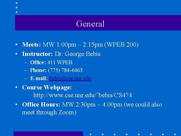 General • Meets: MW 1: 00 pm – 2: 15 pm (WPEB 200) •