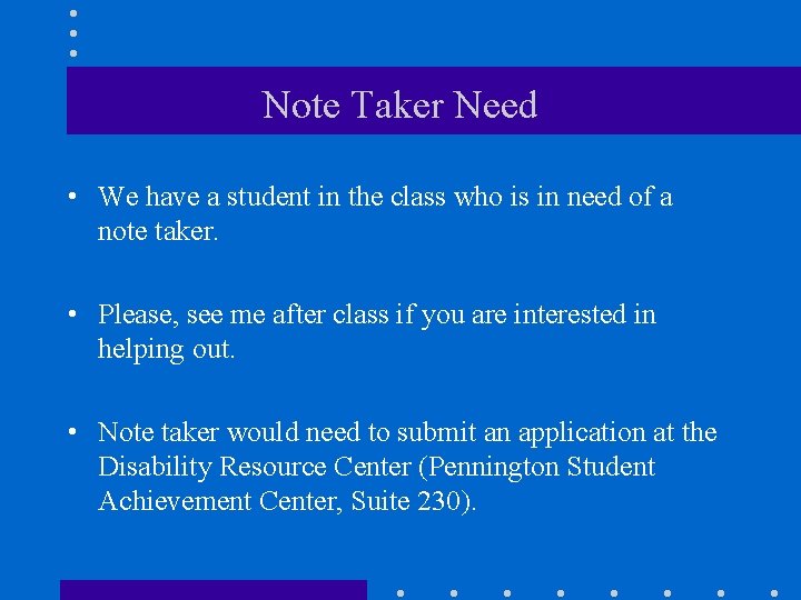 Note Taker Need • We have a student in the class who is in