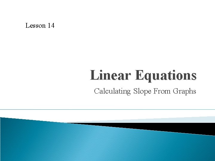 Lesson 14 Linear Equations Calculating Slope From Graphs 