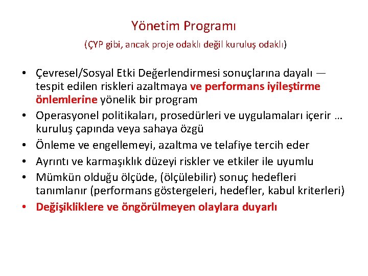 Yönetim Programı (ÇYP gibi, ancak proje odaklı değil kuruluş odaklı) • Çevresel/Sosyal Etki Değerlendirmesi