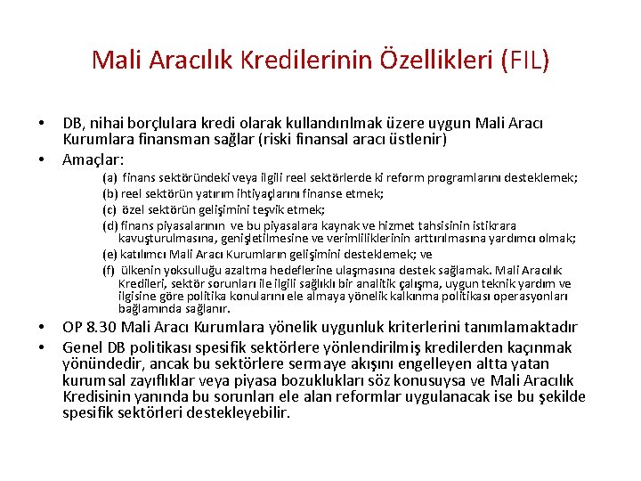 Mali Aracılık Kredilerinin Özellikleri (FIL) • • DB, nihai borçlulara kredi olarak kullandırılmak üzere