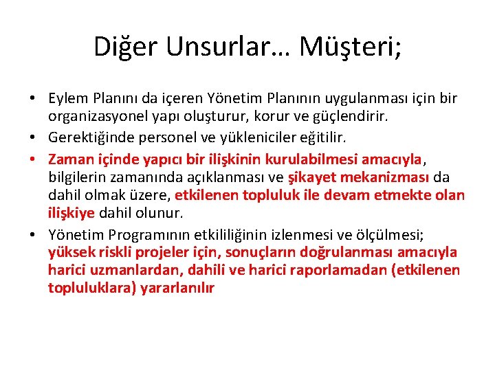 Diğer Unsurlar… Müşteri; • Eylem Planını da içeren Yönetim Planının uygulanması için bir organizasyonel