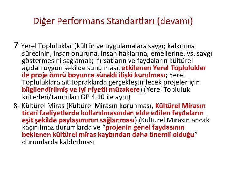 Diğer Performans Standartları (devamı) 7 Yerel Topluluklar (kültür ve uygulamalara saygı; kalkınma sürecinin, insan