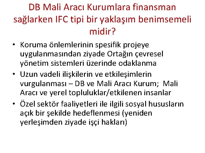 DB Mali Aracı Kurumlara finansman sağlarken IFC tipi bir yaklaşım benimsemeli midir? • Koruma