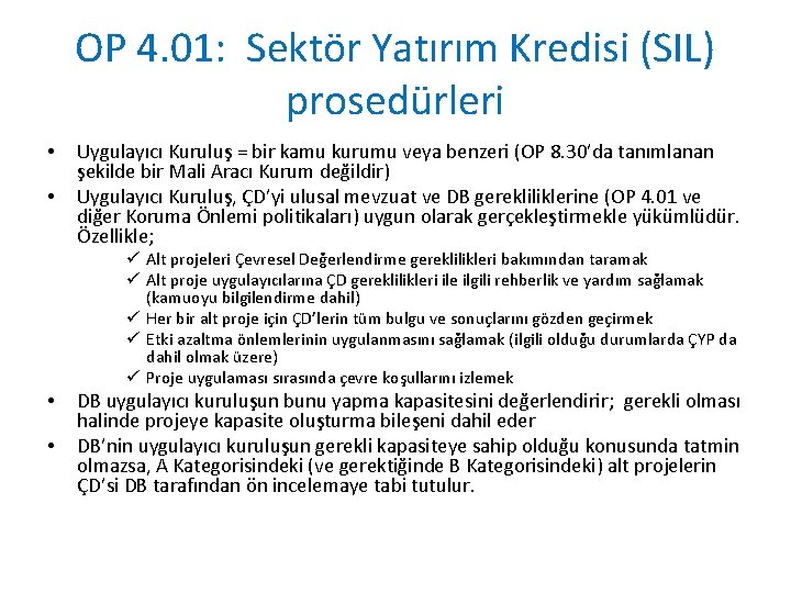 OP 4. 01: Sektör Yatırım Kredisi (SIL) prosedürleri • • Uygulayıcı Kuruluş = bir