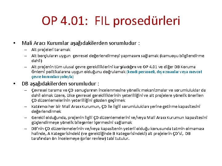 OP 4. 01: FIL prosedürleri • Mali Aracı Kurumlar aşağıdakilerden sorumludur : – Alt