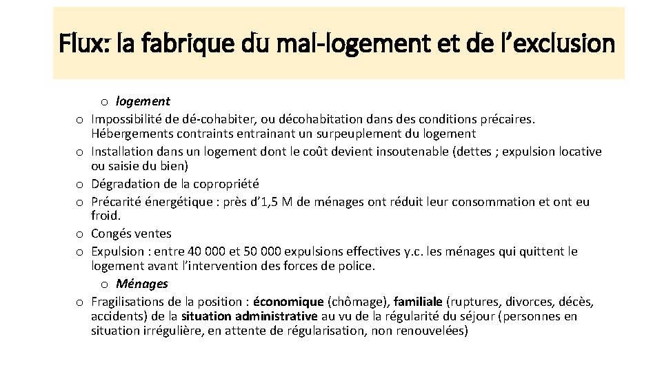 Flux: la fabrique du mal-logement et de l’exclusion o o o o logement Impossibilité