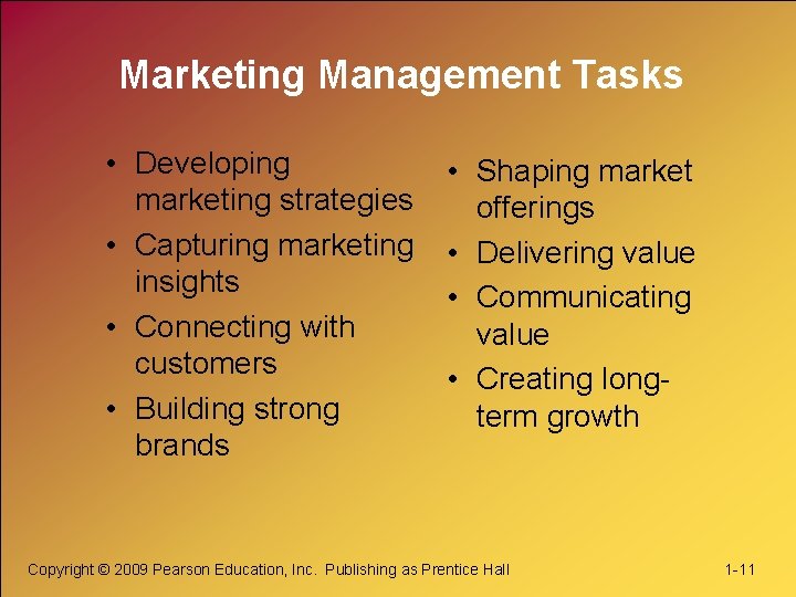 Marketing Management Tasks • Developing marketing strategies • Capturing marketing insights • Connecting with