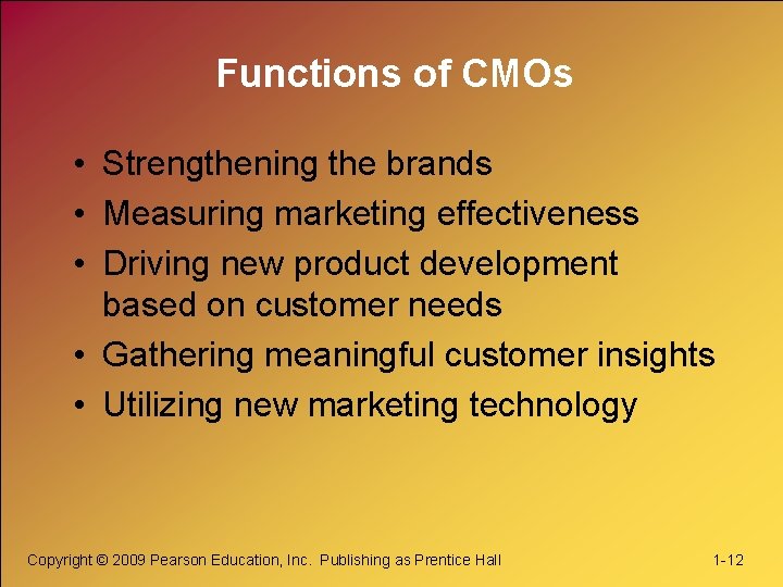 Functions of CMOs • Strengthening the brands • Measuring marketing effectiveness • Driving new