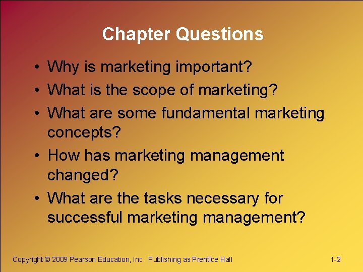 Chapter Questions • Why is marketing important? • What is the scope of marketing?