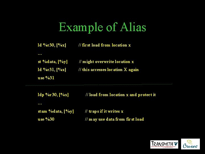 Example of Alias ld %r 30, [%x] // first load from location x …
