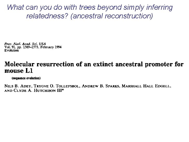 What can you do with trees beyond simply inferring relatedness? (ancestral reconstruction) 