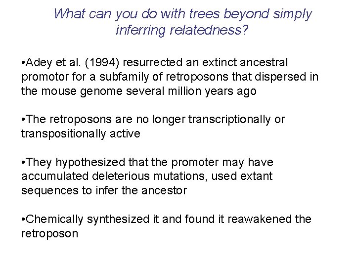 What can you do with trees beyond simply inferring relatedness? • Adey et al.