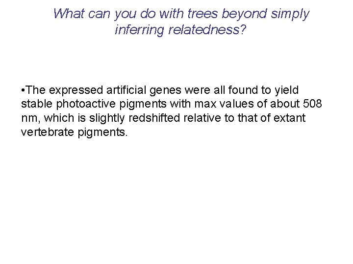 What can you do with trees beyond simply inferring relatedness? • The expressed artificial