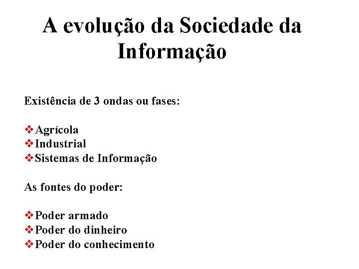 A evoluo da Sociedade da Informao Existncia de