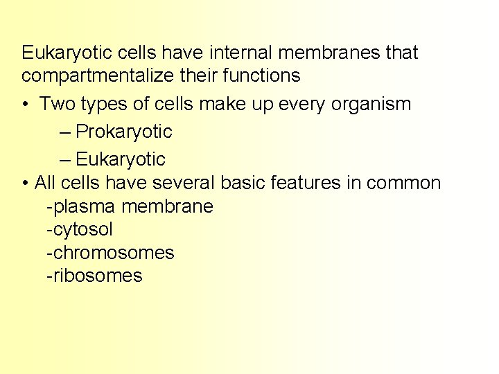 Eukaryotic cells have internal membranes that compartmentalize their functions • Two types of cells